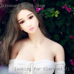 Looking for fun with a classy women Clermont, FL numbers.